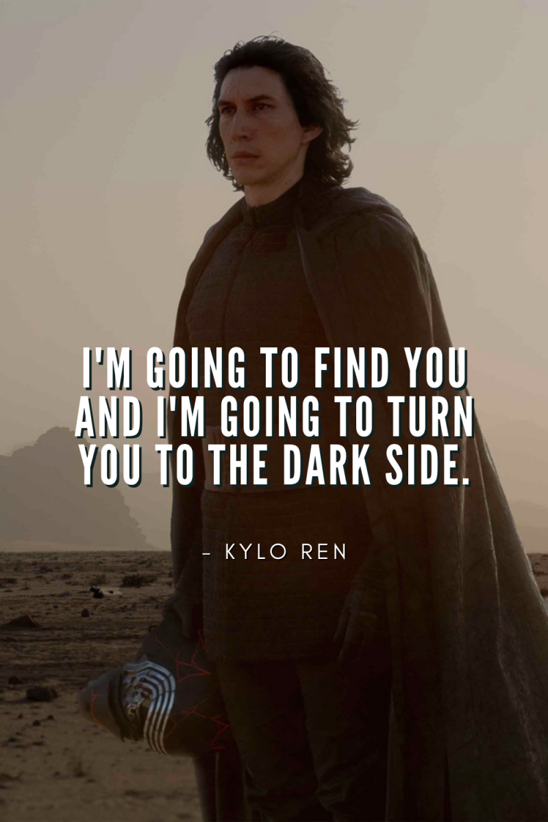 im-going-to-find-you-and-im-going-to-turn-you-to-the-dark-side-kylo-ren-quote-800x1200.png